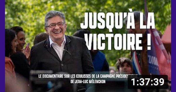 Jusqu'à la victoire ! - Documentaire au cœur de la campagne présidentielle de JLM