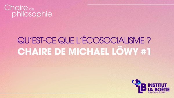 Qu'est-ce que l'écosocialisme ? - Chaire de Michael Löwy #1