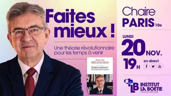 Conférence de Jean-Luc Mélenchon à l'Institut la Boétie le 20/11/2023 - #FaitesMieux