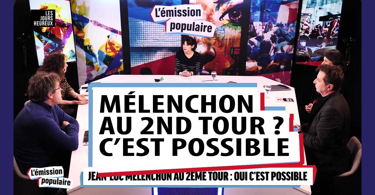 Émission populaire n°10 : Mélenchon au 2e tour : c'est possible ! - Convois de la Liberté - Santé et vieillesse