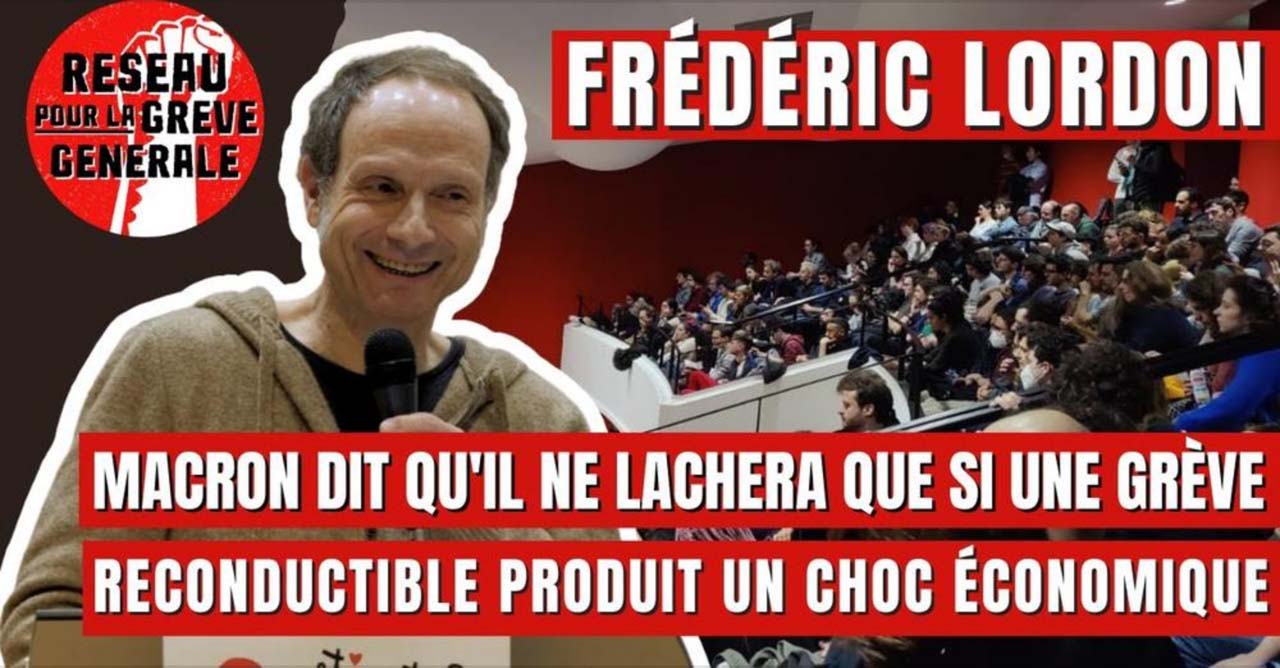 « Une grève reconductible causant un choc économique : Macron nous donne la méthode ! » Frédéric Lordon le 13/03/2023