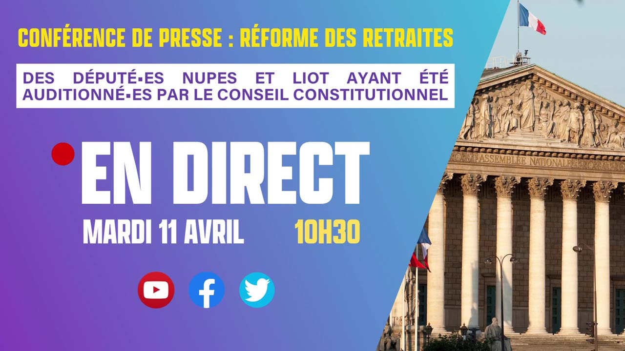 Point presse le 11/04/2023 après l'audition au Conseil constitutionnel des groupes NUPES et LIOT