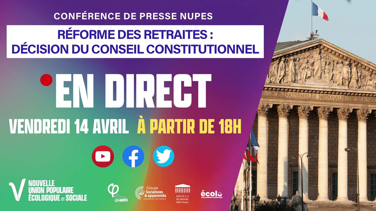 Conférence NUPES sur la décision du Conseil constitutionnel le 14/04/2023