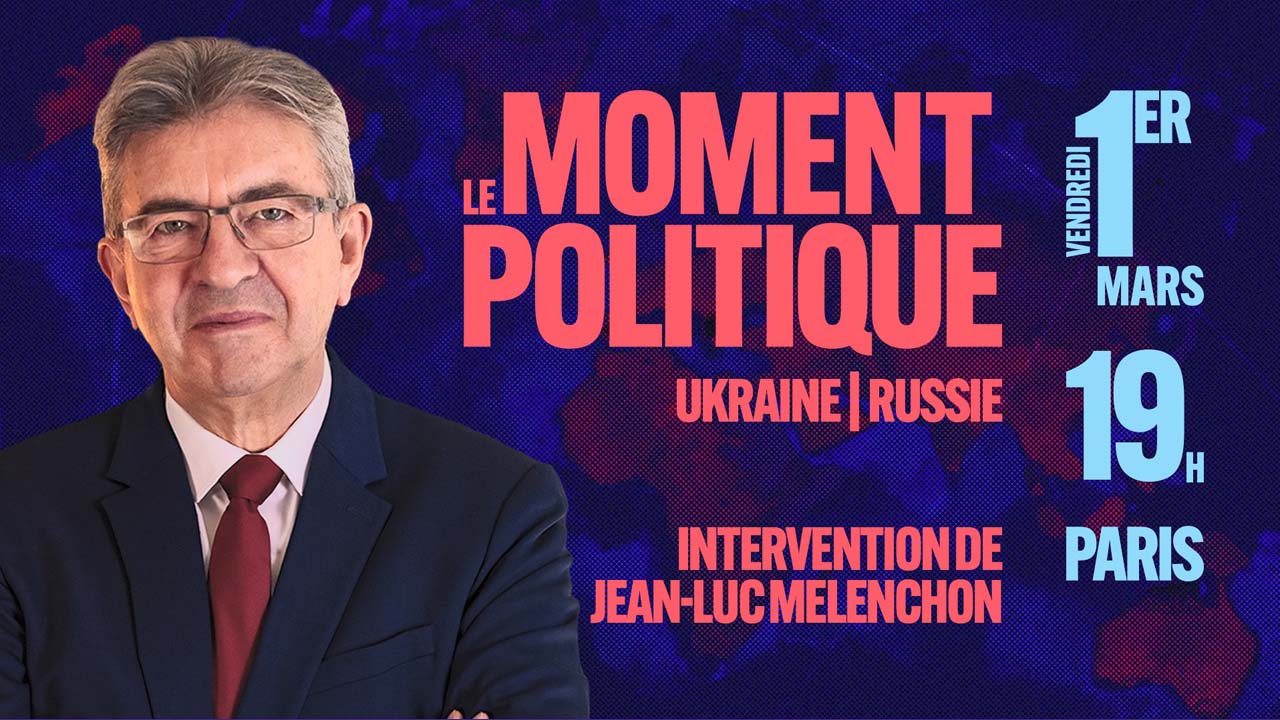 Le moment politique avec Jean-Luc Mélenchon le 01/03/2024