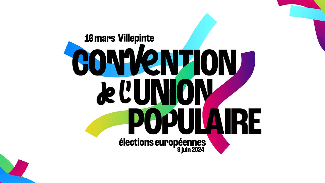 Convention de l'Union Populaire - Élections européennes 2024 le 16/03/2024