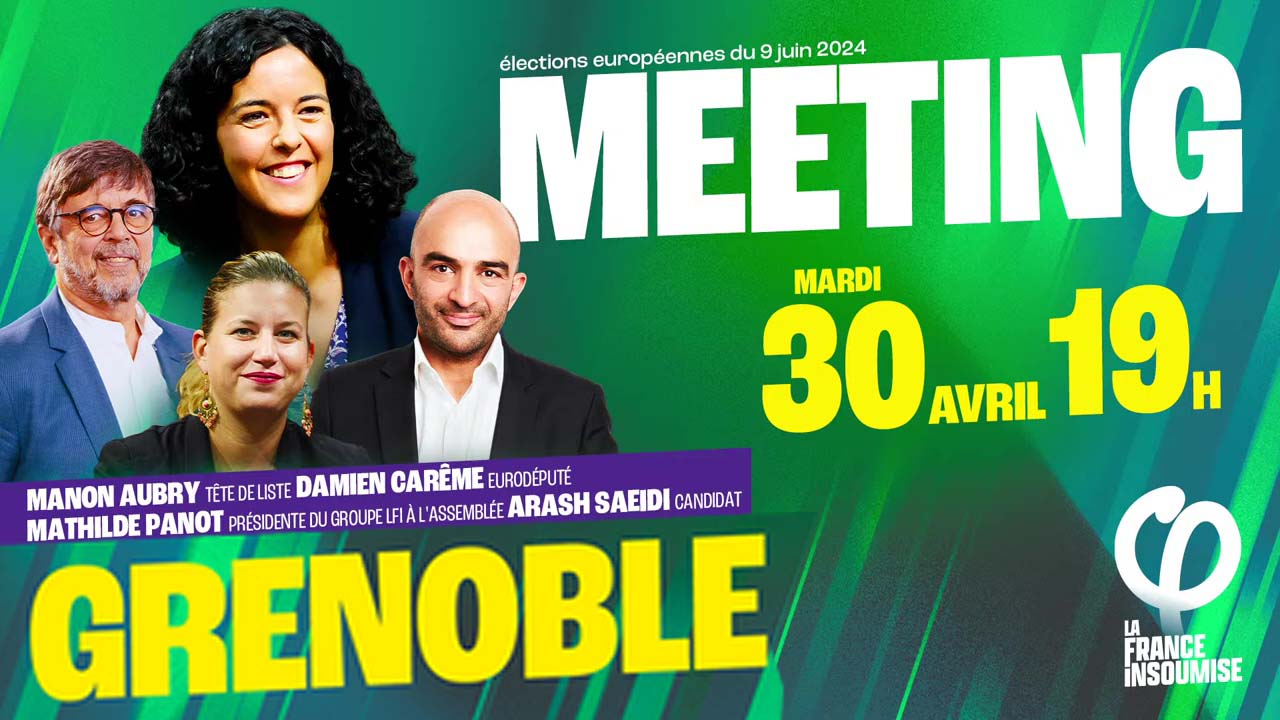 Européennes 2024 : Meeting de l'Union populaire à Grenoble le 30/04/2024