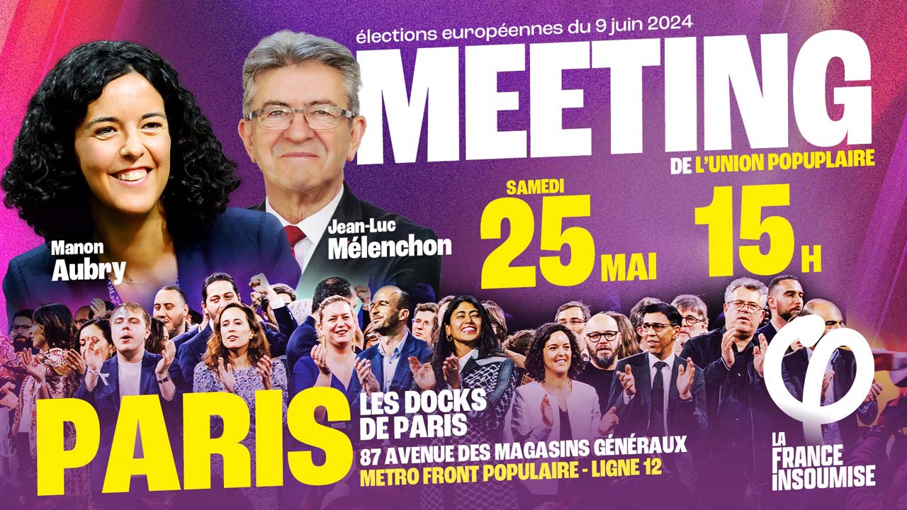 Européennes 2024 : Meeting de l'Union populaire à Paris le 25/05/2024
